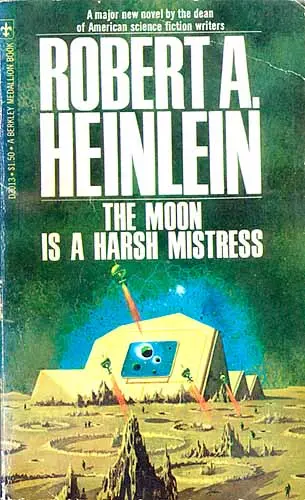 'The Moon Is A Harsh Mistress' by Robert A. Heinlein