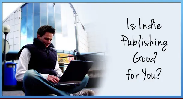 Is Self-Publishing Good for You?