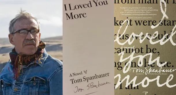 Tom Spanbauer: A Primer, and A Review Of His Latest Novel, 'I Loved You More'