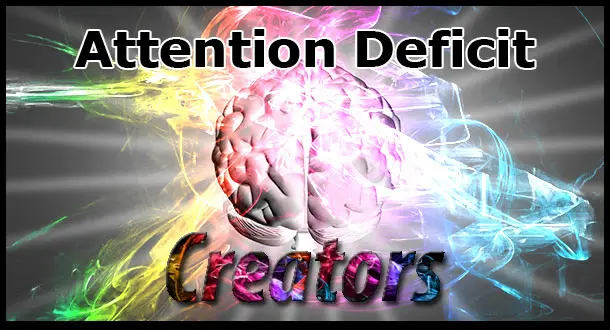 Attention Deficit Creators