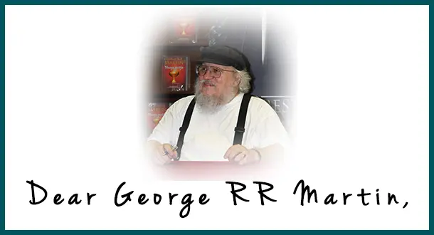 Dear George R.R. Martin