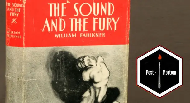 Post-Mortem: "The Sound and the Fury" by William Faulkner