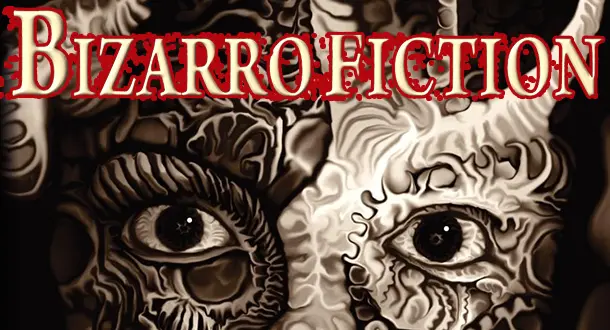 The Little Genre That Could: Why Now is the Time to Read Bizarro
