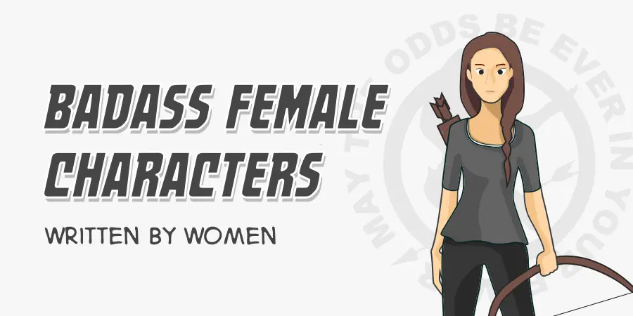 Seven Badass Female Characters Written by Women