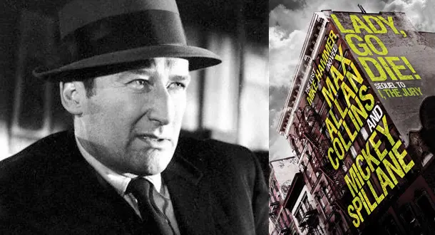 Lady, Go Die!: A Behind The Scenes Look At Completing Mickey Spillane's Lost 'Mike Hammer' Novels