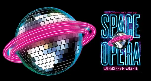 Catherynne M. Valente's 'Space Opera' and the Delights of a Plotless Novel