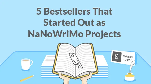 5 Bestsellers That Started Out As NaNoWriMo Projects
