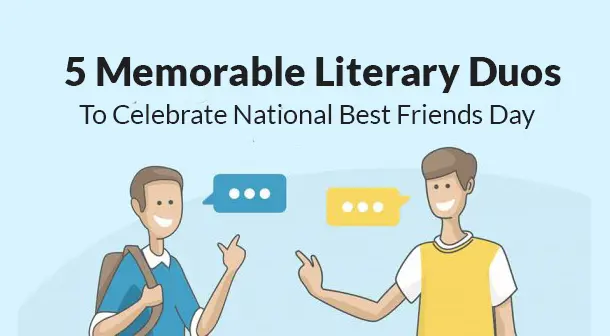 The Most Memorable Duos in Literature to Celebrate National Best Friends Day