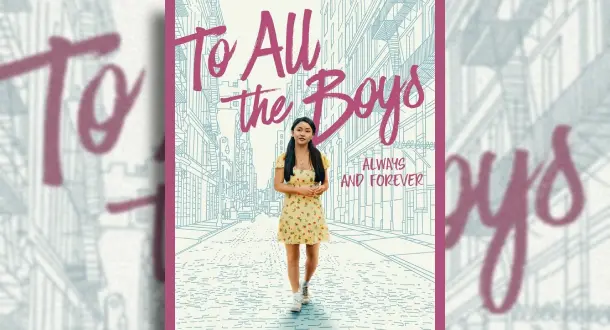 "To All The Boys: Always and Forever" is the Sweetest Ending to a Beloved Series