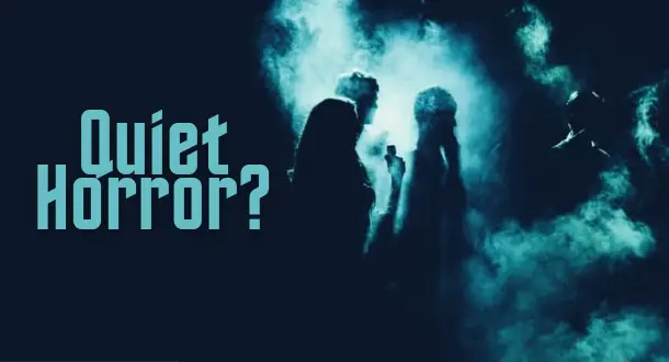 What is Quiet Horror?