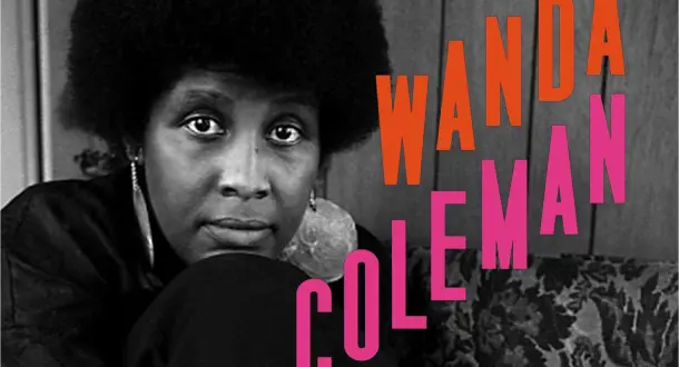 Remembering Wanda Coleman: The Unofficial Poet Laureate of Los Angeles