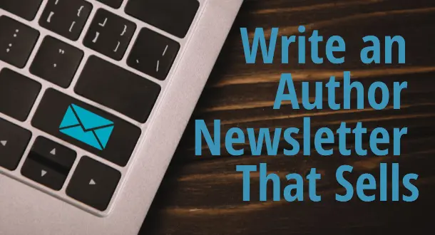 Write an Author Newsletter That Sells