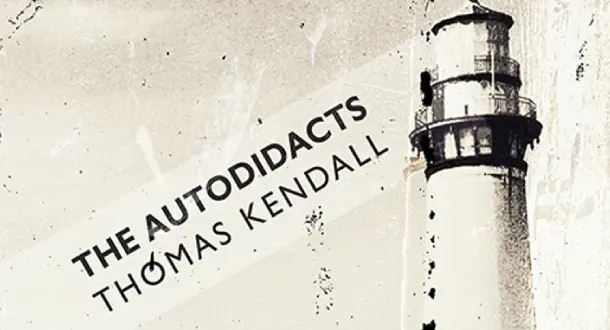 "The Autodidacts": Thomas Kendall On Writing Without An Outline