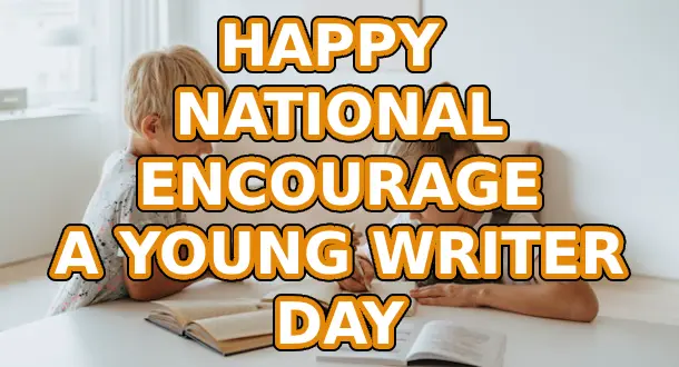 National Encourage a Young Writer Day is Here