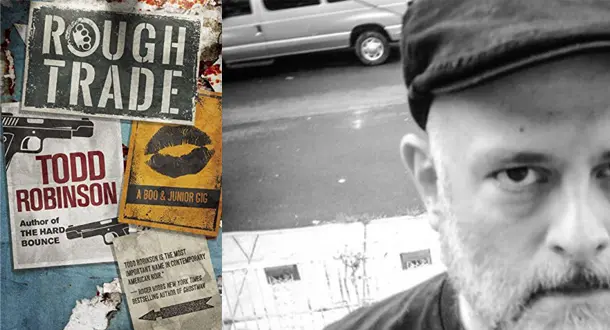 A Conversation With Todd Robinson About France, Gay Characters in Crime Fiction, and His New Novel 'Rough Trade'