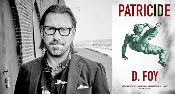 A Conversation With D. Foy about 'Gutter Opera', The Rigors And Worth Of Touring, And His New Novel 'Patricide'