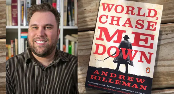 The Tale Must Be Greater Than The Truth: An Interview with Andrew Hilleman, Author of 'World, Chase Me Down'