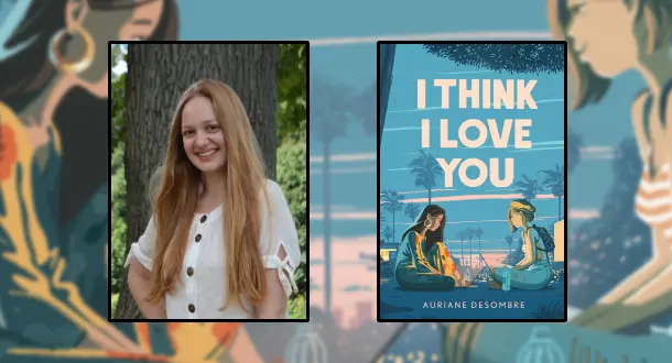 Auriane Desombre, Author of "I Think I Love You"