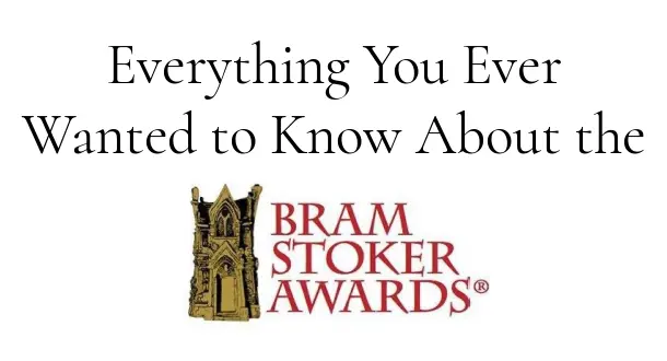 Everything You Ever Wanted to Know About the Bram Stoker Awards® 