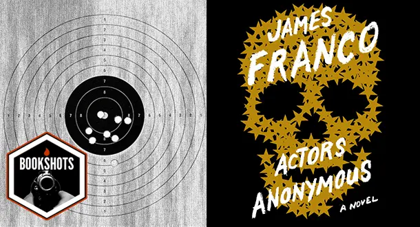 Bookshots: "Actors Anonymous" by James Franco