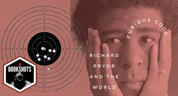 Bookshots: 'Furious Cool: Richard Pryor and the World That Made Him' by David Henry and Joe Henry