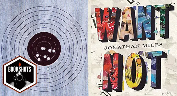 Bookshots: 'Want Not' by Jonathan Miles