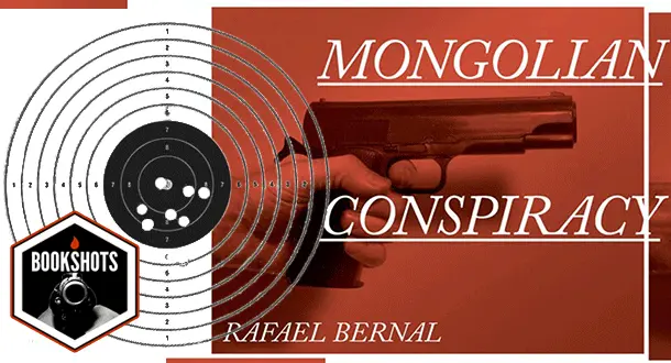 Bookshots: "The Mongolian Conspiracy" by Rafael Bernal