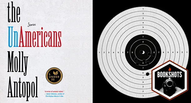 Bookshots: 'The UnAmericans' by Molly Antopol