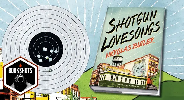 Bookshots: 'Shotgun Lovesongs' by Nickolas Butler