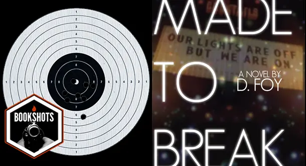 Bookshots: 'Made to Break' by D. Foy