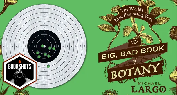 Bookshots: 'The Big, Bad Book of Botany' by Michael Largo