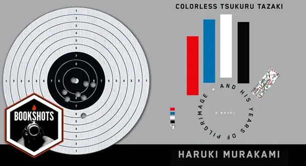 Bookshots: 'Colorless Tsukuru Tazaki and His Years of Pilgrimage' by Haruki Murakami