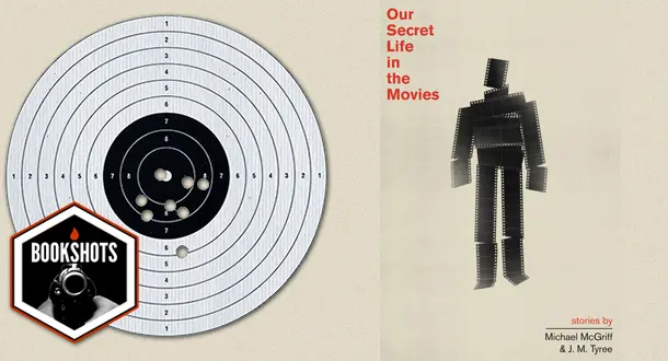 Bookshots: 'Our Secret Life in the Movies' by Michael McGriff and J.M. Tyree 