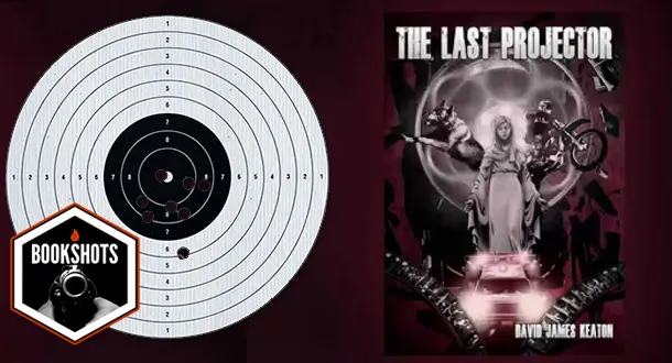 Bookshots: 'The Last Projector' By David James Keaton