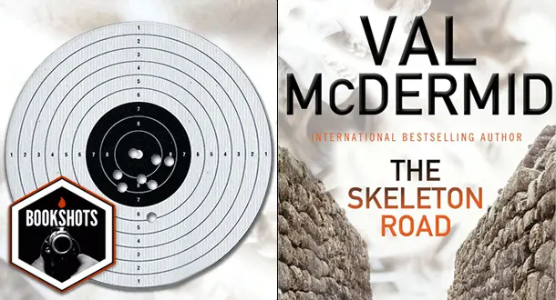 Bookshots: ‘The Skeleton Road’ by Val McDermid
