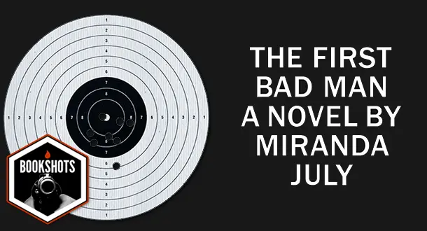 Bookshots: 'The First Bad Man' by Miranda July
