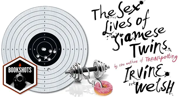 Bookshots: 'The Sex Lives of Siamese Twins' by Irvine Welsh