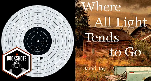 Bookshots: 'Where All Light Tends to Go' by David Joy
