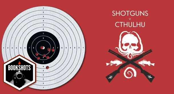 Bookshots: 'Shotguns v. Cthulhu' by Various Authors