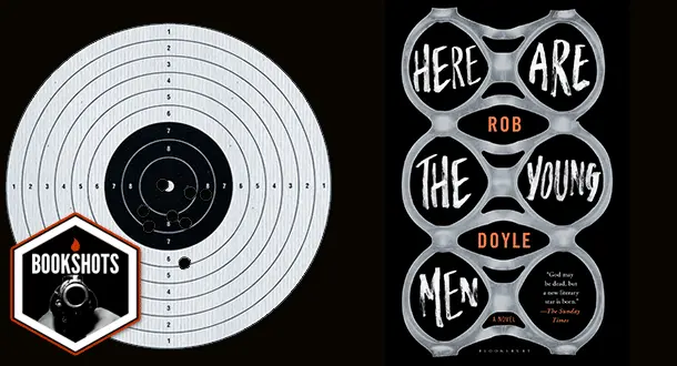 Bookshots: 'Here Are The Young Men' by Rob Doyle