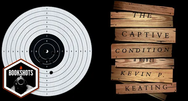 Bookshots: ‘The Captive Condition’ By Kevin P. Keating