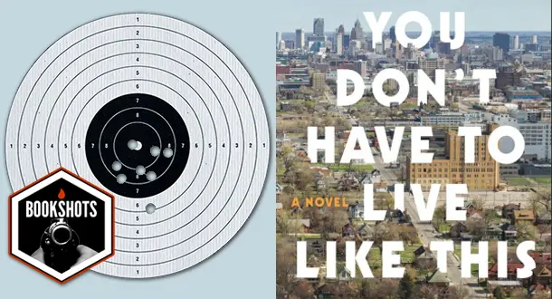 Bookshots: 'You Don't Have to Live Like This' by Benjamin Markovits