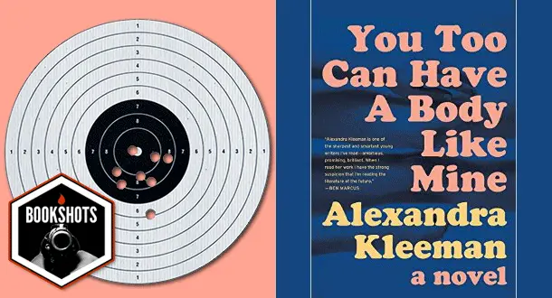 Bookshots: 'You Too Can Have a Body Like Mine' by Alexandra Kleeman
