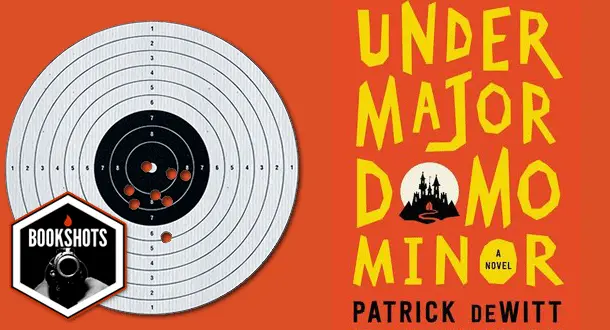 Bookshots: 'Undermajordomo Minor' By Patrick deWitt