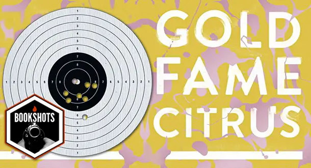 Bookshots: 'Gold Fame Citrus' by Claire Vaye Watkins