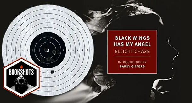 Bookshots: "Black Wings Has My Angel" by Elliot Chaze