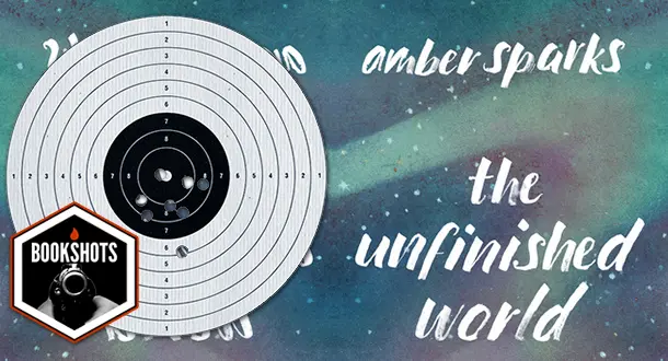 Bookshots: 'The Unfinished World' by Amber Sparks 