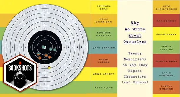 Bookshots: 'Why We Write About Ourselves' edited by Meredith Maran