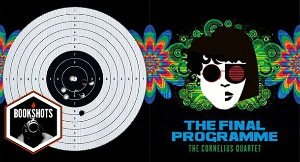 Bookshots: 'The Final Programme: The Cornelius Quartet 1' by Michael Moorcock