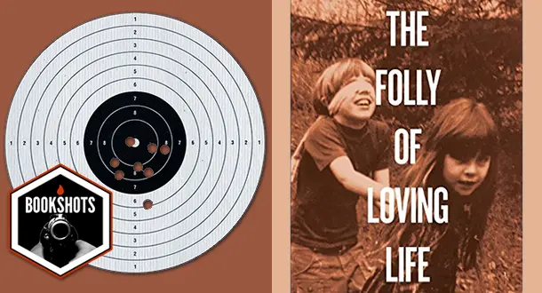 Bookshots: 'The Folly of Loving Life' by Monica Drake